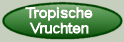 Tropische Vruchten